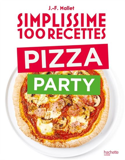Simplissime 100 recettes : pizza party - JEAN-FRANÇOIS MALLET