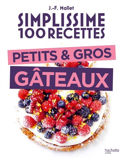 Simplissime 100 recettes : petits et gros gâteaux - JEAN-FRANÇOIS MALLET
