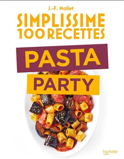 Simplissime 100 recettes : pasta party - JEAN-FRANÇOIS MALLET
