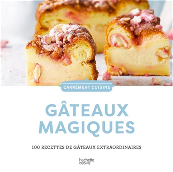 Gâteaux magiques : 100 recettes de gâteaux extraordinaires N. éd. - COLLECTIF