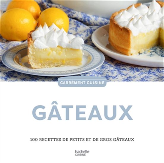 Gâteaux : 100 recettes de petits et de gros gâteaux N. éd. - COLLECTIF