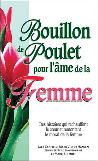 Bouillon de poulet pour l'âme de la femme N. éd. - JACK CANFIELD & AL
