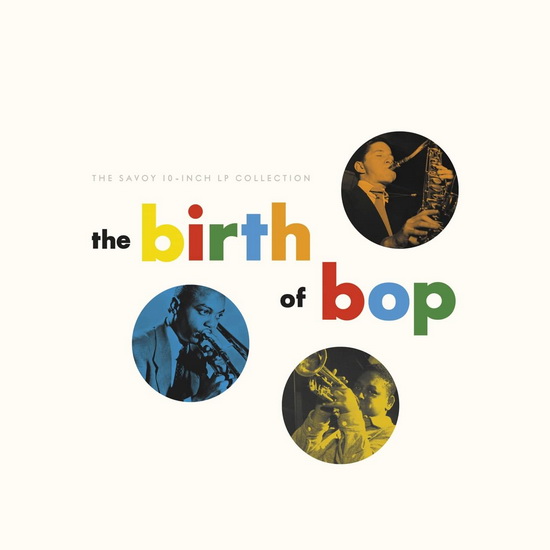 The Birth Of Bop : The Savoy 10 Inch LP Collection(2 CD) - COMPILATION
