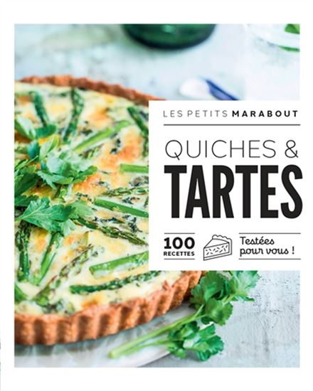 Quiches et tartes : 100 recettes testées pour vous ! - COLLECTIF