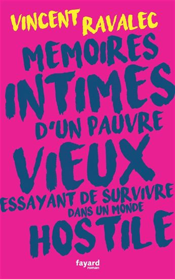 Mémoires intimes d'un pauvre vieux essayant de survivre dans un monde hostile - VINCENT RAVALEC