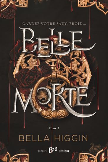 Belle Morte #01 - BELLA HIGGIN
