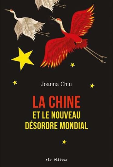 La Chine et le nouveau désordre mondial - JOANNA CHIU