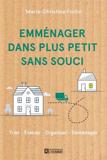Emménager dans plus petit sans soucis - MARIE-CHRISTINE FORTIN