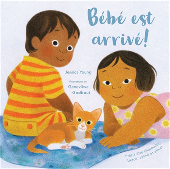 Bébé est arrivé ! - JESSICA YOUNG - GENEVIÈVE GODBOUT