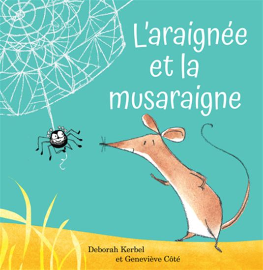 L&#39;Araignée et la musaraigne - DEBORAH KERBEL - GENEVIÈVE CÔTÉ