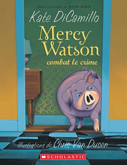 Mercy Watson combat le crime - KATE DICAMILLO