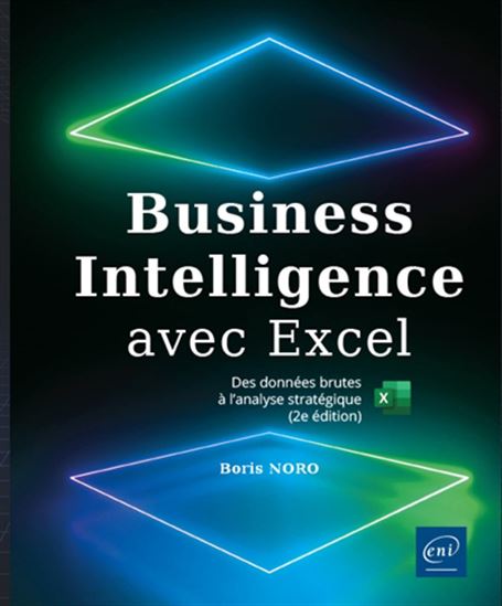 Business intelligence avec Excel : des données brutes à l'analyse stratégique 2e éd. - BORIS NORO