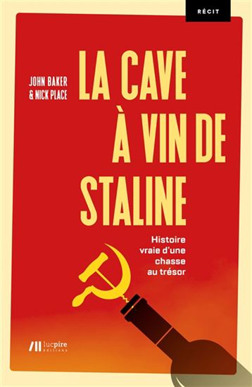 La Cave à vin de Staline : histoire vraie d&#39;un chasse au trésor - JOHN BAKER - NICK PLACE