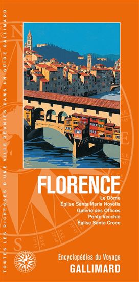 Florence : le Dôme, église Santa Maria Novella, galerie des Offices, Ponte Vecchio, église Santa Croce N. éd. - COLLECTIF