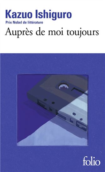 Auprès de moi toujours N. éd. - KAZUO ISHIGURO