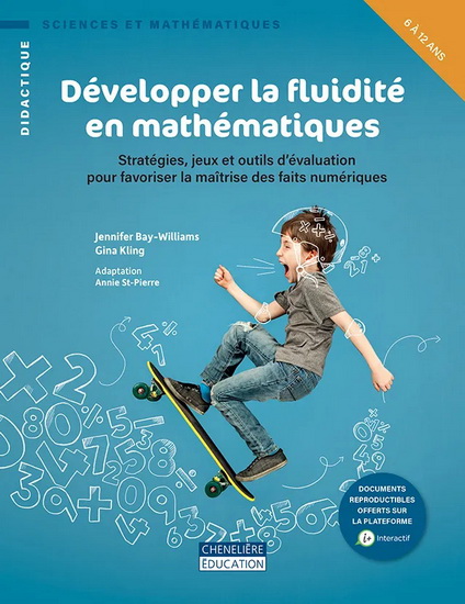 Développer la fluidité en mathématiques : stratégies, jeux et outils d'évaluation pour favoriser la maîtrise des faits numériques - JENNIFER BAY-WILLIAMS & AL