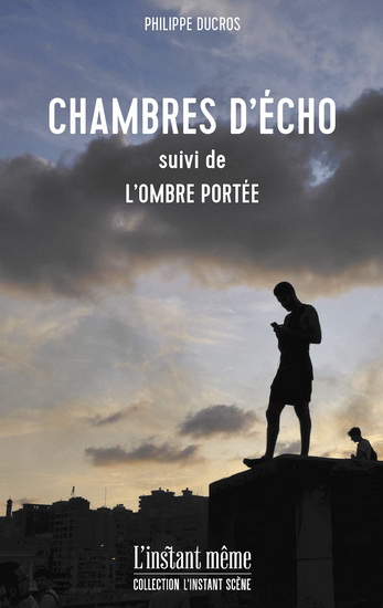 Chambres d&#39;écho suivi de l&#39;Ombre portée - PHILIPPE DUCROS