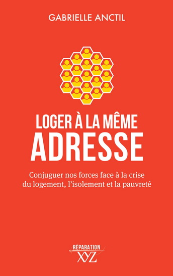 Loger à la même adresse : conjuguer nos forces face à la crise du logement, l&#39;isolement et la pauvreté - GABRIELLE ANCTIL