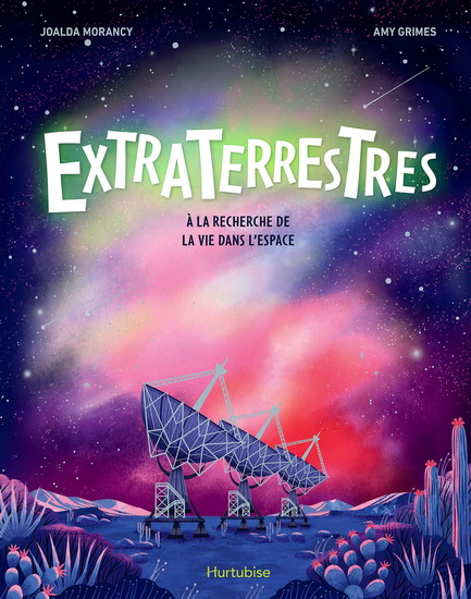 Extraterrestres : à la recherche de la vie dans l'espace - JOALDA MORANCY - AMY GRIMES