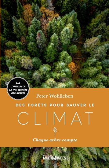 Des forêts pour sauver le climat : chaque arbre compte - PETER WOHLLEBEN