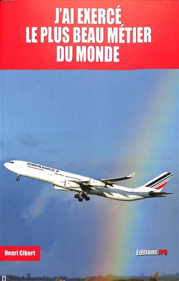 J&#39;ai exercé le plus beau métier du monde - HENRI CIBERT