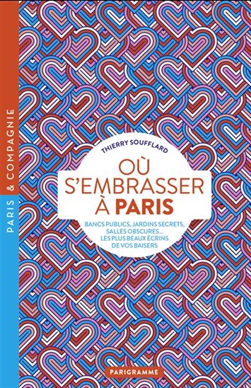 Où s'embrasser à Paris : le guide des meilleurs endroits - THIERRY SOUFFLARD