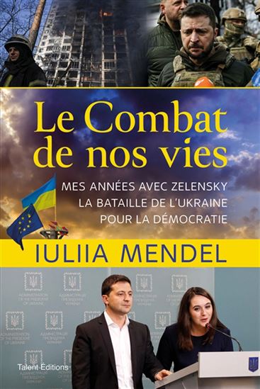 Le Combat de nos vies : mes années avec Zelensky, la bataille de l'Ukraine pour la démocratie - IULIIA MENDEL