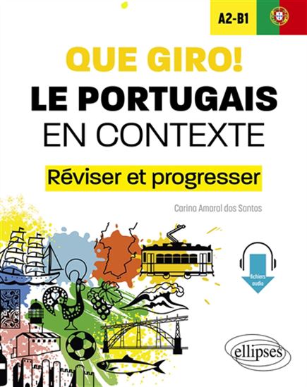 Que giro ! : le portugais en contexte A2-B1 : réviser et progresser - CARINA SANTOS