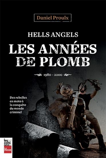 Hell&#39;s angels- les années de plomb 1980-2000 - DANIEL PROULX