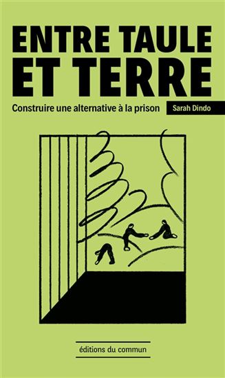 Entre taule et terre : construire une alternative à la prison - SARAH DINDO