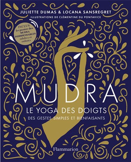 Mudra, le yoga des doigts des gestes simples et bienfaisants N. éd. - JULIETTE DUMAS & AL