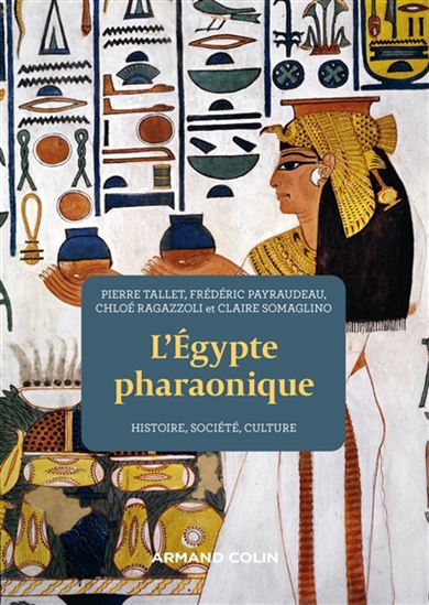 L&#39;Égypte pharaonique : histoire, société, culture N. éd. - COLLECTIF