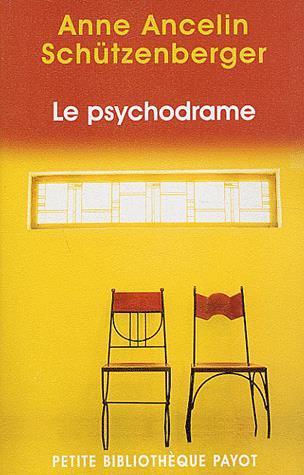 Le Psychodrame - ANNE ANCELIN SCHUTZENBERGER
