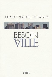 Besoin de ville - JEAN-NOEL BLANC