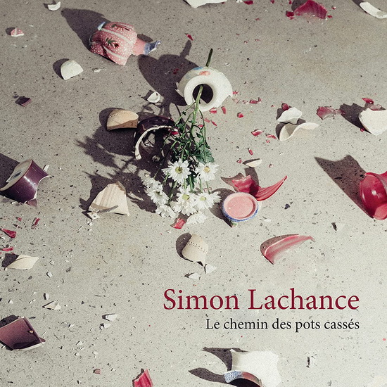 Le Chemin Des Pots Cassés - SIMON LACHANCE