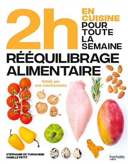 2h en cuisine pour toute la semaine : rééquilibrage alimentaire N. éd. - CAMILLE PETIT - STÉPHANIE TURCKHEIM