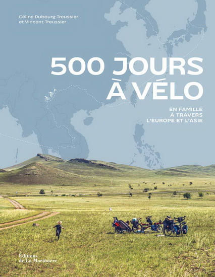 500 jours à vélo : en famille à travers l&#39;Europe et l&#39;Asie - CÉLINE DUBOURG TREUSSIER - V TREUSSIER