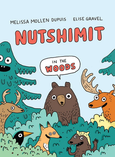 Nutshimit: In the Woods - MELISSA MOLLEN DUPUIS - ELISE GRAVEL