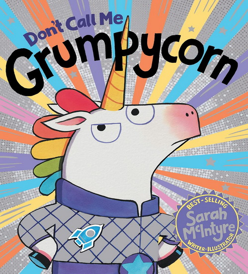 Don't Call Me Grumpycorn - SARAH MCINTYRE