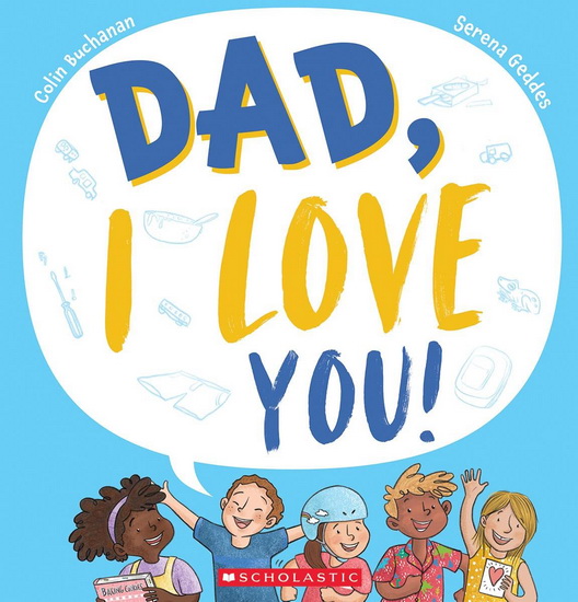 Dad, I Love You! - COLIN BUCHANAN - SERENA GEDDES