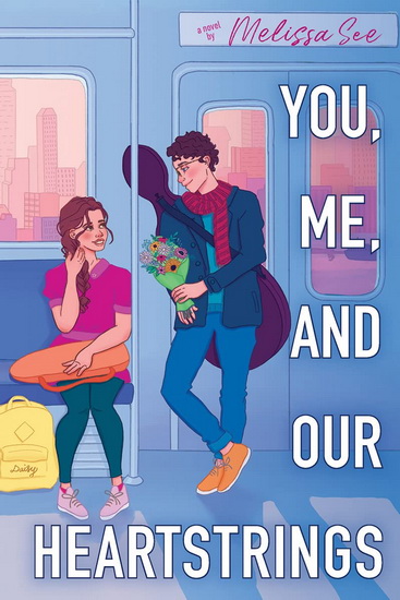 You, Me, and Our Heartstrings - MELISSA SEE