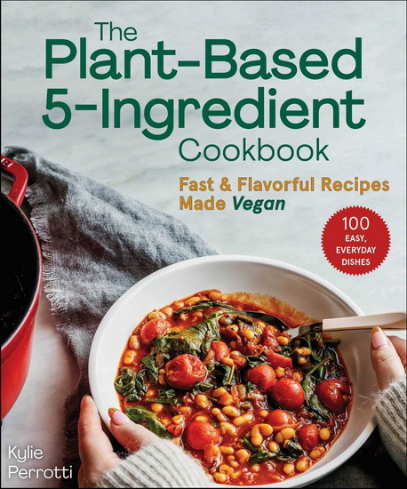 Plant-Based 5-Ingredient Cookbook - KYLIE PERROTTI