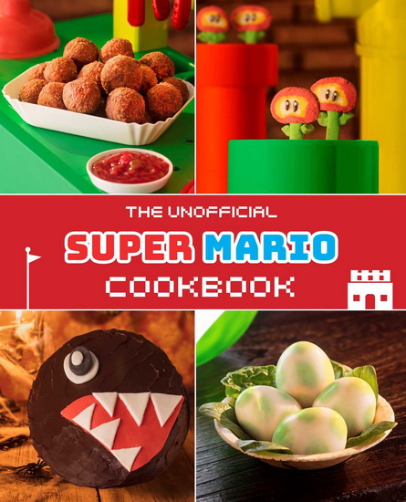 The Unofficial Super Mario Cookbook - TOM GRIMM