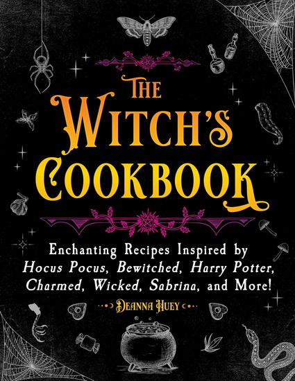 Witch&#39;s Cookbook - DEANNA HUEY