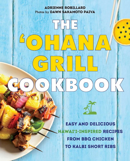 &#39;Ohana Grill Cookbook - ADRIENNE ROBILLARD