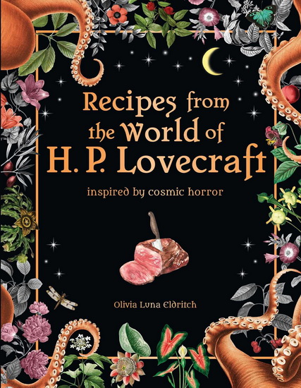 Recipes from the World of H. P. Lovecraft - OLIVIA LUNA ELDRITCH