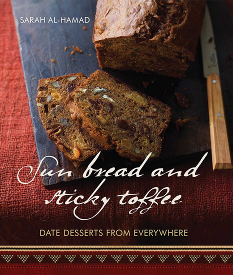 Sun Bread and Sticky Toffee - SARAH AL-HAMAD