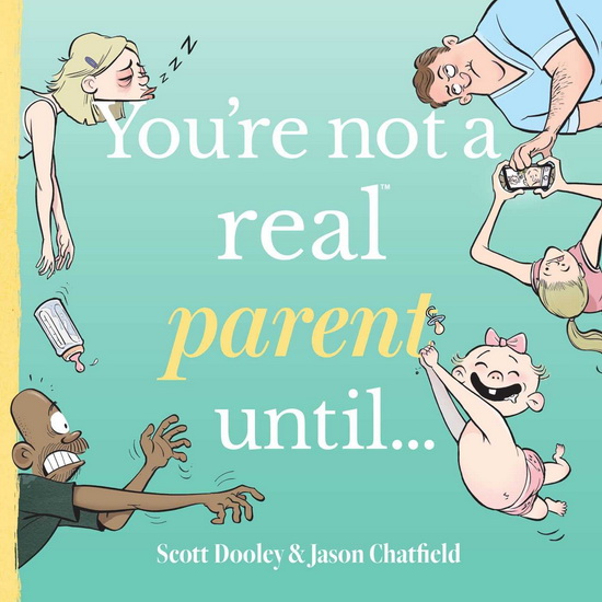 You're not a real parent until... - SCOTT DOOLEY