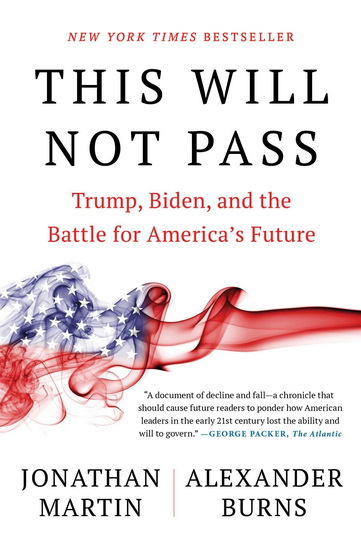 This Will Not Pass : Trump, Biden, and the Battle for America&#39;s Future - JONATHAN MARTIN
