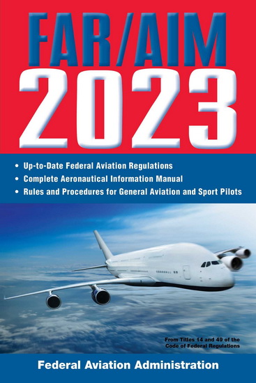 FAR/AIM 2023: Up-to-Date FAA Regulations / Aeronautical Information Manual - COLLECTIF
